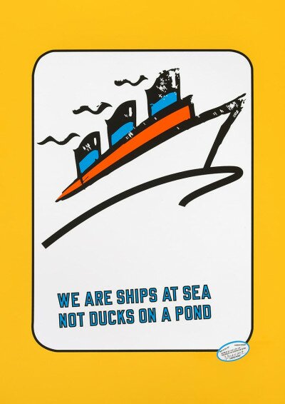 WE ARE SHIPS AT SEA NOT DUCKS ON A POND von Lawrence Weiner